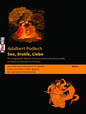 cover image of Sex, Erotik, Liebe. Der Umgang der Männer mit Frauen durch die Jahrtausende, ermittelt aus Sprachen und Texten